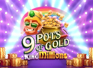 9 Pots of Gold King Millions