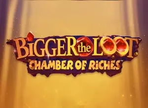 Bigger the Loot Chamber of Riches