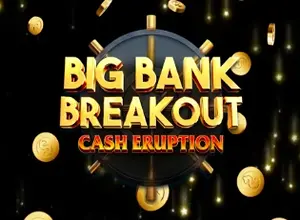 Cash Eruption Big Bank Breakout